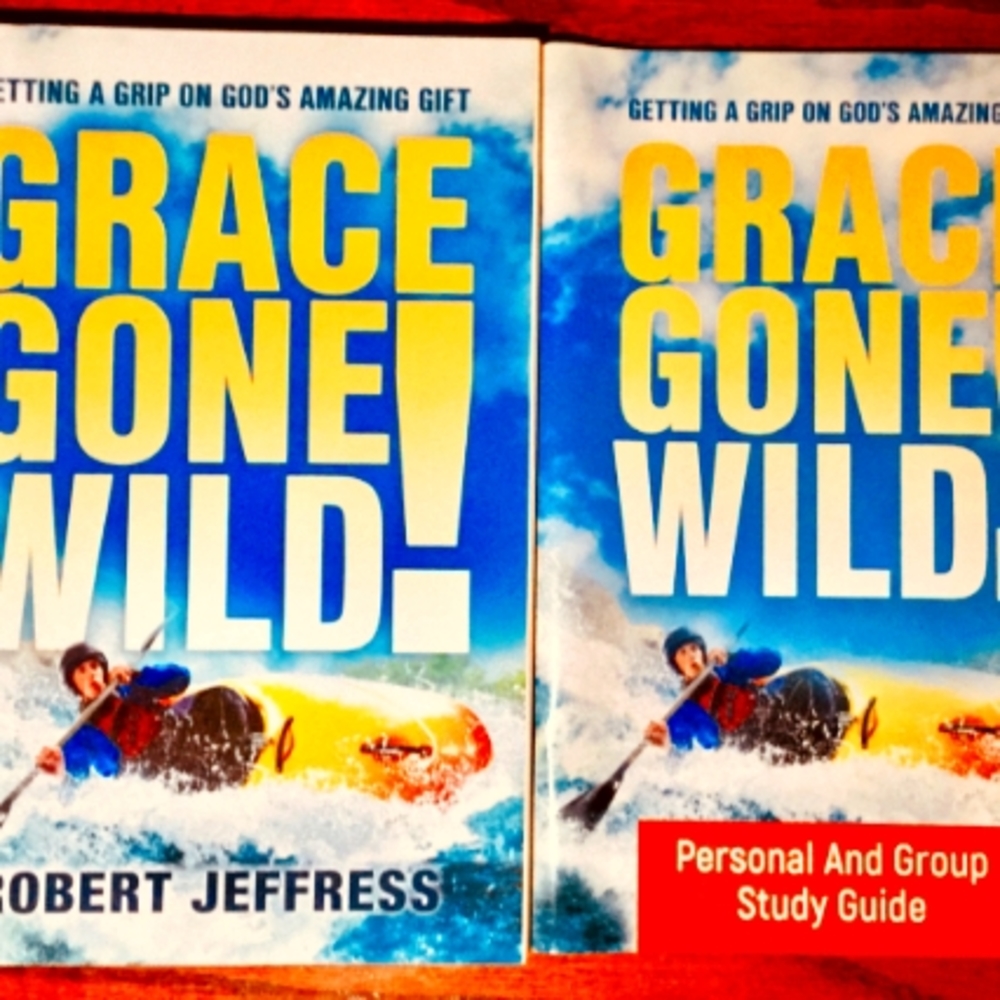 Grace Gone Wild Personal & Group Study Guide, by Dr. Robert Jeffress